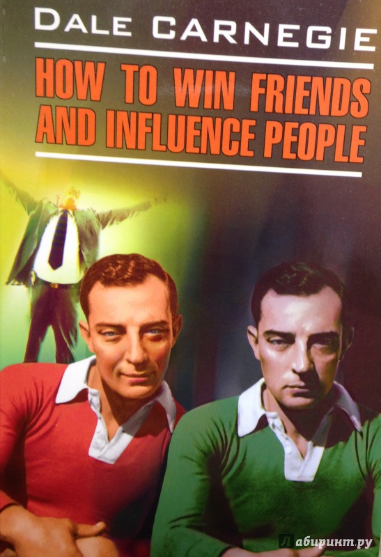 Иллюстрация 2 из 7 для How to Win Friends and Influence People - Dale Carnegie | Лабиринт - книги. Источник: Tatiana Sheehan
