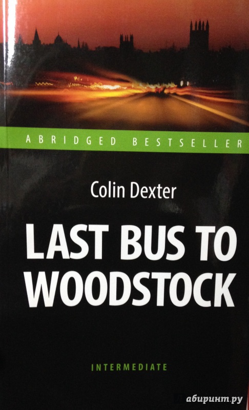 Иллюстрация 1 из 16 для Last Bus to Woodstock - Colin Dexter | Лабиринт - книги. Источник: Tatiana Sheehan