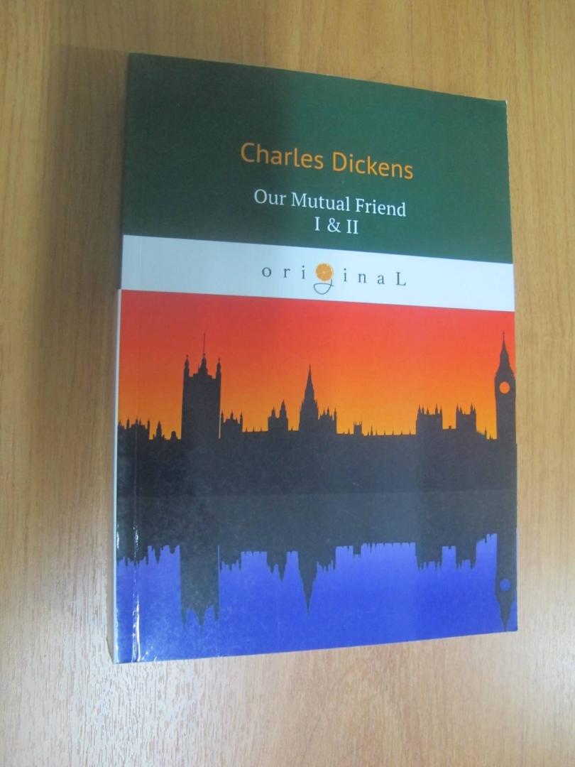 Иллюстрация 2 из 6 для Our Mutual Friend I & II - Charles Dickens | Лабиринт - книги. Источник: Hitopadesa